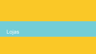 Lojas
 