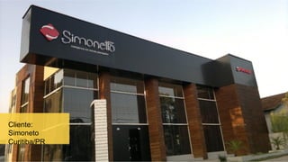 Cliente:
Simoneto
Curitiba/PR
 