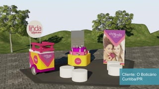 Cliente: O Boticário
Curitiba/PR
 