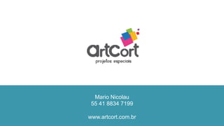 Mario Nicolau
55 41 8834 7199
www.artcort.com.br
 