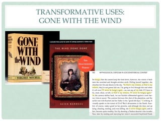 TRANSFORMATIVE USES:
GONE WITH THE WIND
 