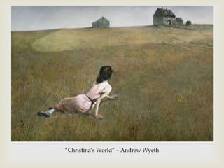 
“Christina’s World” – Andrew Wyeth
 