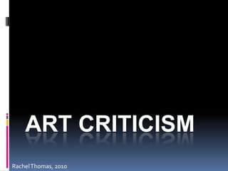 Art Criticism  Rachel Thomas, 2010 