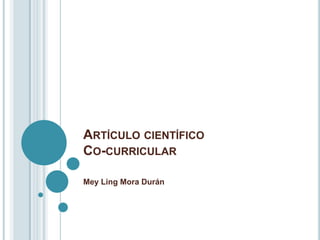 Artículo científicoCo-curricular Mey Ling Mora Durán 
