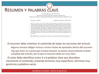 UNIVERSIDAD DE NAVARRA – SERVICIO DE BIBLIOTECAS
RESUMEN Y PALABRAS CLAVE
– El resumen debe sintetizar el contenido de tod...