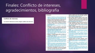 Finales: Conflicto de intereses,
agradecimientos, bibliografía
 
