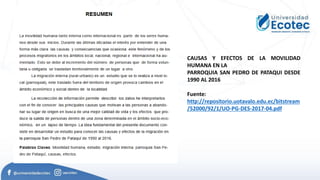 CAUSAS Y EFECTOS DE LA MOVILIDAD
HUMANA EN LA
PARROQUIA SAN PEDRO DE PATAQUI DESDE
1990 AL 2016
Fuente:
http://repositorio.uotavalo.edu.ec/bitstream
/52000/92/1/UO-PG-DES-2017-04.pdf
 