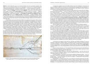 120                                                    BOLETÍN DEL MUSEO NACIONAL DE HISTORIA NATURAL           STEHBERG y SOTOMAYOR / Mapocho Incaico                                                                  121



Martín, del valle de Mapocho, que en esos momentos formaba parte de la encomienda otorgada a Juan                       La acequia que regaba las tierras de los indios de Macul nacía del río Mapocho y discurría por las
Jufre y cuyas tierras fueron distribuidas entre los conquistadores a partir de 1541. En primera instancia el    tierras de Tobalaba y Peñalolén y de acuerdo a las mercedes de tierras otorgadas estas eran regadas por los
Cabildo acordó entregar tierras al cacique en su propio pueblo “…con menos perjuicio de los naturales…”.        indígenas. En particular, las tierras de la primera merced recibida por Jufré señala este hecho, además que
Si las tierras eran insuficientes, continuaba el acuerdo, García de Cáceres y Juan Gómez debían visitar el      pertenecieron a su principal llamado Martín de su encomienda.
asiento “…e tierras de Poangui, e tierra del cacique Talagante, e otras tierras vacas que estuviesen y                  Una descripción, aunque tardía de las tierras del cacique Martín nos la da Juan Ortiz de Cárdenas,
estén perdidas e le den al dicho cacique Martin para el e para sus indios que se sustenten…”. Señala el         que solicitó en merced de tierras “…arriba de la sequia que biene para Macul, a una legua de la ciudad
documento que, no obstante, no fue necesario adjudicar las tierras de Puangue o Talagante, dado que el          de la ciudad de Santiago […] principal y chacara de don Luis Jofre que comienza el largo della desde el
cacique Martín y su gente fueron asentados “…en un pueblo de su parte del rio de Maipo que se dice el           paraxe y términos del principal y chacara de Tobalaba que es de Juan de Barros hasta enfrente de dicho
asiento de Maipo, que era de los mitimaes del Inga y está despoblado…” (Cabildo de Santiago, sesiones           principal y chacara de Macul y de ancho lo que dice la dicha acequia como ba para arriba hasta la falda
de 2 de enero de 1552 y del 22 y 27 de febrero de 1552. En Colección de Historiadores de Chile: 285, 288        de la cordillera que podra ser de ancho beynte quadras y de largo como dicho es viniendo para la dicha
y 294). Es muy probable que se trate de las mismas tierras a las que fue trasladado Alongomanyco, dada la       acequia de Macul desde los términos de Tobalaba hasta la del dicho Macul…” (Real Audiencia, Vol.2861,
descripción que de ellas vimos más atrás (Actas del Cabildo de Santiago. Sesión del 22 y 27 de febrero de       fs. 52 v. y ss). En dichas tierras hay dos fuentes de manantiales que salen de la falda de la cordillera (14
1552: 289 y 294).                                                                                               de febrero de 1582. Ciudad de los Infantes). En la toma de posesión se describe la chacra y viña que se dice
        Ya mencionamos que las tierras del tambo de Macul eran regadas por dos acequias, ambas existentes       de Peñalolén y una “asequia honda” que parece va a los indios de Macul al pie de la cordillera. Esta chacra
en la época de la primera merced de tierras, las que tenían su nacimiento en el río Mapocho y en su derrotero   fue vendida a Francisca de Gaete, viuda de Luis Jufré, por Beatriz de Escobar, viuda de Juan de Losada y
abastecían de agua las tierras de Apoquindo, luego las de Longomanico, Tobalaba, Peñalolén y Ñuñoa, y           heredera testamentaria de Juan Hortíz de Cárdenas, el 02 de octubre de 1615 (se hace mención que son dos
luego seguían adonde estaba situado el pueblo de indios de Macul, las que asimismo eran regadas por las         títulos, uno de Martín Ruíz de Gamboa y otro de Alonso García Ramón).
aguas provenientes de la quebrada de Rabón, antes de su concesión para el abastecimiento de agua potable                Ortiz de Cárdenas vendió las tierras a Baltasar Calderón declarando los deslindes siguientes: “…
para la ciudad de Santiago. En el plano que sigue a continuación (Figura 21) se puede apreciar que las          al pie de la cordillera desde una asequia antigua y principal que va para Macul desde la cual para la
tierras pertenecieron al cacique Martín (Litigio de doña Ana de Oliva, viuda de Baltasar Calderón contra        cordillera corren las dichas tierras segun y de la manera que contienen los dichos títulos los cuales lindan
Diego de Jaraquemada y doña Francisca de Gaete, sobre despojo y unas tierras que compró a Juan Ortiz de         por la parte del Norte con tierras de Gaspar Hernandez que fueron del padre Gabriel de Sifontes e por
Cárdenas y la acequia del cacique Martín para arriba, 13 febrero 1614. Real Audiencia 2861, fs 17).             la de abaxo corriendo la dicha asequia en la mano con tierra de don Juan de Loaisa Jufre e menores del
        De acuerdo a las Actas del Cabildo de Santiago y a los documentos analizados más atrás, la acequia      general don Luis Jufre yendo asia el rrio de maypo.” 15 de noviembre de 1602.
que regaba las tierras del cacique Martín correspondía a la que en la primera parte de su trazado era singu-            Luis Jufré obtuvo del Cabildo de Santiago, el 04 de enero de 1547, una merced de chacra, en tierras
larizada como del cacique Apochame (Don Hernando). La existencia de esta infraestructura hidráulica y la        de su principal encomendado Martín, de 200 varas de cabezada por 400 varas de ancho (Real Audiencia,
del tambo de Macul que es aún individualizado en 1588 como los “paredones de Martín”, nos hace pensar           Vol 2861, fs. 58-58v). Deslindaban las tierras de Jufré con las de Tobalaba (Real Audiencia, Vol. 2861, fs.
que tanto la acequia como el tambo eran parte de un emplazamiento de mitimaes incaicos.                         26-27). Hemos indicado que estas tierras habían pertenecido a Alonso Manyco, las que fueron dadas en
                                                                                                                merced de chacras a distintos conquistadores: a Jerónimo y Juan de Alderete (10 de febrero de 1546) de 50
                                                                                                                varas cada una, siendo uno de sus deslindes la acequia de Apochame; Juan de Carmona, de otras 100 varas.
                                                                                                                Al ser medidas estas tierras por Ginés de Lillo, se indicó que la medida fue desde la acequia de Apochame
                                                                                                                para abajo. La medida comenzó desde la acequia sacada para la fuente de la ciudad. Asimismo, adquirió las
                                                                                                                siguientes chacras que colindaban con sus tierras, siguiendo el derrotero de la acequia.

                                                                                                                       La de Francisco de Villagra. El 29 de marzo de 1546 obtuvo del Cabildo de Santiago, 174 varas de
                                                                                                                cabezada (y el largo hasta el pueblo de Macul), que alindan por la parte de arriba con tierras de Juan Jufré
                                                                                                                y de Alonso de Surbano y corre por las cabezadas de Lorenzo Núñez y de Diego Núñez y de Maese Berna
                                                                                                                y otras de otras personas y corre de largo hasta las tierras del pueblo que solía ser del cacique Martín,
                                                                                                                volviendo lindando con las sierras hasta descabezar con las tierras de Juan Dávalos Jufré y de Gaspar de
                                                                                                                Villarroel.
                                                                                                                       La de Juan Álvarez Portugués. El 11 de octubre de 1546, recibió en las tierras del cacique Martín una
                                                                                                                merced de 60 varas de cabezada. Lindaba por una parte con tierras de Juan de Cabrera y por otra con tierras
                                                                                                                de Francisco Bladillo ( Real Audiencia, Vol. 2861, fs. 60).
                                                                                                                       La de Juan de Cabrera. Recibió el 12 de marzo de 1546 una chacra “…que esta cerca de lo de
                                                                                                                Martín” de 100 varas de cabezada y alinda con Francisco Bladillo por una parte y por la otra con Lope de
                                                                                                                Landa (Real Audiencia, Vol. 2861, fs. 60 v.).
                                                                                                                       La de Juan Hurbano. El 4 de marzo de 1546, solicitó al cabildo de Santiago una chacra “…que es en
                                                                                                                lo de Martin” que tiene por cabezada por la parte de abajo a Lorenzo Núñez y por la parte de las cabezadas
                                                                                                                de arriba, Jufre, “…cerca de los paredones de Francisco de Villagra”. La chacara tenía 88 varas de cabeza-
                                                                                                                da ( Real Audiencia, Vol. 2861, fs. 61).
      FIGURA 21. Plano con la ubicación de las acequias que regaban las tierras del cacique Martín de Macul
                                                                                                                       Posteriormente, y ya entrado el siglo XVII, en una certificación efectuada comparecieron dos indios,
        (Real Audiencia 2861, fs. 17). En el extremo inferior derecho se aprecia la ubicación del “tambo”.
                                                                                                                Anton Guillipague y Lorenzo Collinllin nacido este último en Macul y de unos 70 años y declararon que la
                                                                                                                acequia que nace del río Mapocho que viene junto a la casa de Alonso Navarro y junto a la casa de Gaspar
                                                                                                                Hernández y va corriendo por bajo de la casa del Tambo de Macul y pasa por debajo de un peral que está
 