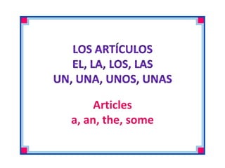 Articles a, an, the, some 
