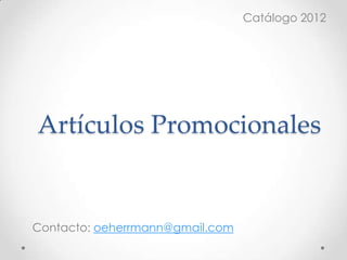 Catálogo 2012




Artículos Promocionales


Contacto: ventas@promodutch.com
 