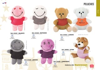 EUROPEAN GIFTS 2011
PELUCHES
European
GiftsGifts13/14 101
MUNDO DEL NIÑO
MUNDO
DELNIÑO
Código de
Marcaje
EN CAMISETA
E
Código de
Marcaje
EN CAMISETA
E
Código de
Marcaje
EN CAMISETA
E
Código de
Marcaje
EN CAMISETA
E
Código de
Marcaje
EN CAMISETA
E
Código de
Marcaje
EN PETO
E
Ref. 21038 - PETRONIO
Ref. 21035 - JOVIANA
Ref. 21037 - VALENTE
Ref. 21036 - CONSTANTE
PELUCHE PIN PIN INOCENTE
PELUCHE PIN PIN ELEGANTE
PELUCHE PIN PIN AMOROSO
MEDIDAS:160x130mm.
MEDIDAS:160x130mm.
MEDIDAS:160x130mm.
MEDIDAS:160x130mm.
PELUCHE PIN PIN LUJOSO
Ref. 21653 - LANUDO
Ref. 22969 - UYUNI
PELUCHE DE POLIESTER
PELUCHE DE POLIESTER
MEDIDAS: 105 x 110 x 90 mm.
49
01450
 