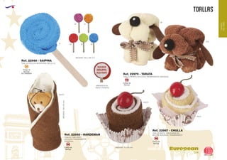 EUROPEAN GIFTS 2011
toallas
European
GiftsGifts13/14 103
MUNDO DEL NIÑO
MUNDO
DELNIÑO
Código de
Marcaje
EN TRASERA
C
TOALLA PIRULETA MICROFIBRA 260 gr./m2
TOALLA PERRITO EN CAJITA TRANSPARENTE INDIVIDUAL
TOALLA PASTEL CON GUINDA EN
BOLSITA INDIVIDUAL TRANSPARENTE
TOALLA TUBO OSITO
EN CAJITA TRANSPARENTE
INDIVIDUAL
Ref. 22986 - SAIPINA
Ref. 22979 - TARATA
Ref. 22987 - CHULLA
Ref. 22980 - HARDEMAN
MEDIDAS: 200 x 200 mm.
IMPRESION EN
PARTE TRASERA
MEDIDAS: 75 x 65 mm.
MEDIDAS:150x65mm.
Código de
Marcaje
SM
Código de
Marcaje
SM
Código de
Marcaje
SM
10
49
60 28 05
06
450
450/01
450/01
06/01
31
 