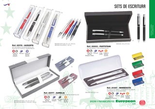 EUROPEAN GIFTS 2011
OFICINAYPORTA-
DOCUMENTOS
sets de ESCRITURA
European
GiftsGifts13/14 125
OFICINA Y PORTADOCUMENTOS
Código de
Marcaje
Estuche
B
Código de
Marcaje
Bolígrafo
A L
Código de
Marcaje
Estuche
C
Carga
Jumbo
Tinta azulCódigo de
Marcaje
Bolígrafo y Roller
A L
Código de
Marcaje
Bolígrafo y Roller
A L
Tinta azul
SET METAL BOLIGRAFO + PORTAMINAS PULSADOR
CON MINAS DE 0.7 mm. INLCUIDAS
SET BOLIGRAFO Y ROLLER METALICOS
MEDIDAS: 132 x Ø 11 mm.
MEDIDAS: 135 x Ø 12 mm.
Ref. 21087 - MINNESOTA
Ref. 23003 - PARTOTANI
05
05
04
60
60
01
03
02
02
SET BOLIGRAFO DE GIRO Y ROLLER DE CAPUCHON METALICOS
MEDIDAS BOLIGRAFO Y ROLLER: 130 mm.
MEDIDAS ESTUCHE: 175 x 65 x 35 mm.
Ref. 22177 - AURELIA
SET BOLIGRAFO PULSADOR METAL EN
ESTUCHE DE PLASTICO TRANSPARENTE
Ref. 22176 - AUGUSTA
MEDIDAS ESTUCHE: 25 x 25 x 160 mm.
MEDIDAS BOLIGRAFO: 140 mm.
60
02
09
05
Código de
Marcaje
Estuche
C
Carga
Jumbo
Tinta azulCódigo de
Marcaje
Bolígrafo y Portaminas
A L
Código de
Marcaje
Estuche
C
Tinta azul
Bolígrafo
Tinta negra
Roller
 