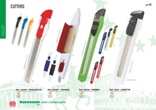 CUTTERS
European
GiftsGifts13/14142
OFICINAYPORTA-
DOCUMENTOS
OFICINA Y PORTADOCUMENTOS
CUTTER DE PLASTICO TRANSPARENTE
MEDIDAS:135x20x8mm.
MEDIDAS:130x20x8mm.
Ref. 18346 - FRAILECILLO
0160
05
02
02
03
CUTTER 20 NOTAS ADHESIVAS 50 x 15mm CUTTER PEQUEÑO DE PLASTICO
MEDIDAS:145x23x8mm.
Ref. 23004 - TIRAQUE Ref. 22700 - FERMIN
CUTTER GRANDE DE PLASTICO
MEDIDAS:155x30mm.
Ref. 4537 - LORETTO
01/TRANSLUCIDO
01
03
31
5555
04
60
60
Código de
Marcaje
C
Código de
Marcaje
C
Código de
Marcaje
C
Código de
Marcaje
C
 