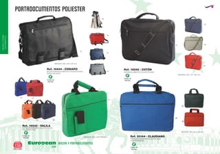 PORTADOCUMENTOS POLIESTER
European
GiftsGifts13/14156
OFICINAYPORTA-
DOCUMENTOS
OFICINA Y PORTADOCUMENTOS
60
06
55
58
PORTADOCUMENTOS POLIESTER 600D
MEDIDAS: 400 x 70 x 330 mm.
Ref. 18242 - COTÓN
60
02
05
06
6005
5531 02
BOLSA CONGRESOS CON PORTAMOVIL
POLIESTER 600D
MEDIDAS: 320 x 280 X 80 mm.
Ref. 16542 - DALILA
04
PORTADOCUMENTOS POLIESTER 600D
CON PORTAMOVIL
MEDIDAS: 380 x 90 x 280 mm.
Ref. 20164 - CLAUDIANO
02
60
05
Código de
Marcaje
F
Código de
Marcaje
F
Código de
Marcaje
F
Código de
Marcaje
F
02
MEDIDAS: 390 x 320 x 80 mm.
BOLSA PORTADOCUMENTOS POLIESTER 600D
DOBLE BOLSILLO
Ref. 14444 - CODIAPO
 