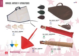 Código de
Marcaje
E
Código de
Marcaje
F
Código de
Marcaje
F
Código de
Marcaje
E
Código de
Marcaje
B
VARIOS JAMON Y EMBUTIDOS
HOSTELERIA Y HOGAREuropean
GiftsGifts13/1414
HOSTELERIA
YHOGAR
MEDIDAS: 440 x 570 mm.
MEDIDAS: 700 x 400 mm.
0160
0655
450
02
56
57
0660 06450
PORTAJAMONES NON WOVEN
Ref. 20375 - KETTY
MEDIDAS: 120 x 600 mm.
MEDIDAS: 130 x 700 mm.
PORTAJAMONES NON WOVEN
Ref. 7303 A - REGINA
FUNDA EMBUTIDO YUTE NATURAL
Ref. 12085 - ESSEN
FUNDA EMBUTIDO YUTE COLOR
Ref. 12087 - AMAZONITA
01
60
60
0605 03
CAZOLETA PARA JAMONES
MEDIDAS:140x90mm.
Ref. 7301 - RABICAN
 