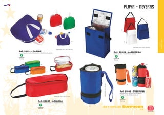 EUROPEAN GIFTS 2011
playa - NEVERAS
European
GiftsGifts13/14 167
OCIO Y TIEMPO LIBRE
OCIOY
TIEMPOLIBRE
Código de
Marcaje
F
Código de
Marcaje
F
Código de
Marcaje
F
Código de
Marcaje
F
BOLSA NEVERA CON CREMALLERA POLIÉSTER/ALUMINIO
BOLSA NEVERA POLIÉSTER/ALUMINIO
BOLSA PORTABOCADILLOS POLIÉSTER/PVC
MEDIDAS: 275 x 260 x 80 mm.
MEDIDAS: 170 x 250 x 120 mm.
MEDIDAS: 210 x 80 x 75 mm.
Ref. 20131 - CARINE Ref. 22628 - ALMUDENA
Ref. 22637 - ARIADNA
04
60
55
05
04
31
05
60
01
NEVERA BOTE. POLIESTER/ALUMINIO
BOTES 330 ml. BOTELLA 500 ml.
MEDIDAS:245x80mm.
Ref. 21645 - TUBEROSA
05
60
60
31
 