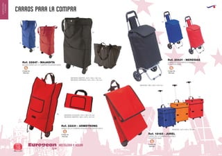 carros para la compra
HOSTELERIA Y HOGAREuropean
GiftsGifts13/1416
HOSTELERIA
YHOGAR
BOLSA/CARRO DE LA COMPRA POLIESTER 600D
MEDIDAS CERRADO: 445 x 310 x 155 mm.
MEDIDAS ABIERTO: 445 x 560 x 155 mm.
Ref. 22847 - MAJADITA CARRO DE LA COMPRA PLEGABLE
POLIESTER 600D
MEDIDAS: 320 x 550 x 210 mm.
Ref. 20431 - NEREIDAS
05
05
60
60
60
02
02
05
31
60
CARRO DE LA COMPRA PLEGABLE
POLIESTER 600D
MEDIDAS: 340 x 405 x 275 mm.
Ref. 18165 - JUREL
Código de
Marcaje
G
Código de
Marcaje
G
Código de
Marcaje
G
Código de
Marcaje
G
CARRO DE LA COMPRA PLEGABLE POLIESTER 600 D
MEDIDAS ABIERTO: 560 x 340 x 140 mm.
MEDIDAS PLEGADO: 340 x 180 x 50 mm.
Ref. 22231 - ARMSTRONG
60
 