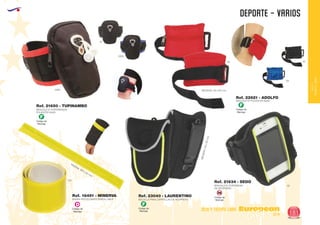 EUROPEAN GIFTS 2011
DEPORTE - VARIOS
European
GiftsGifts13/14 181
OCIO Y TIEMPO LIBRE
OCIOY
TIEMPOLIBRE
Código de
Marcaje
D
0260
221
0205
02
0260
05
BRAZALETE POLIESTER 600D
MEDIDAS: 90 x 60 mm.
Ref. 22621 - ADOLFO
BRAZALETE PORTAMOVIL
DE NEOPRENO
Ref. 21634 - SEDO
02
BOLSILLO PARA ZAPATILLAS DE NEOPRENO
MEDIDAS:50x85mm.
Ref. 23040 - LAURENTINO
BANDA REFLECTANTE ENROLLABLE
Medidas: 320 x 30 mm.
Ref. 16491 - MINERVA Código de
Marcaje
SM
Código de
Marcaje
F
Código de
Marcaje
F
Código de
Marcaje
F
BRAZALETE PORTARRADIO
POLIESTER 600D
Ref. 21650 - TUPINAMBO
 