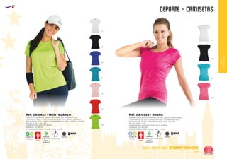EUROPEAN GIFTS 2011
DEPORTE - CAMISETAS
European
GiftsGifts13/14 185
OCIO Y TIEMPO LIBRE
OCIOY
TIEMPOLIBRE
01
02
05
12
225
48
60
CAMISETA TÉCNICA DE MANGA CORTA. ESCOTE REDONDO CON
CUBRECOSTURAS. TEJIDO TRANSPIRABLE FÁCIL LAVADO Y SECADO.
ESTILO ENTALLADO. TEJIDO TRANSPIRABLE DE FÁCIL LAVADO Y SECADO.
TALLAS: S - M - L - XL - XXL
COMPOSICIÓN: 100% POLIÉSTER.
2
GRAMAJE: 140 GR./M
PRESENTACIÓN: CAJA: 50 UDS. - PACK: 5 UDS.
Ref. CA-0423 - MONTECARLO
Adultos AdultosCódigo de
Marcaje
Código de
Marcaje
F H E H
Especial
Sublimación
SOLO
BLANCO
Especial
Sublimación
SOLO
BLANCO
S S
Transpirable Transpirable
CAMISETA DEPORTIVA DE DISEÑO ACTUAL, LIGERA, CONFORTABLE
Y AGRADABLE AL TACTO, SEMIENTALLADA Y COMBINADA CON
PUNTO PIQUÉ. TEJIDO TRANSPIRABLE DE FÁCIL SECADO.
TALLAS: S - M - L - XL.
COMPOSICIÓN: 92% POLIÉSTER - 8% ELASTANO.
2
GRAMAJE: 180 GRS./M .
PRESENTACIÓN: CAJA: 50 UDS. PACK: 1 UDS.
Ref. CA-0324 - SHARA
01
02
12
78
 