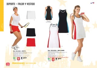 DEPORTE - FALDA Y VESTIDO
European
GiftsGifts13/14196
ocio y tiempo libre
OCIOY
TIEMPOLIBRE
Código de
Marcaje
F H
Adultos
Código de
Marcaje
F H
Adultos
01
02
60
FALDA/PANTALON DEPORTIVA ADULTOS
CINTURA CON ELÁSTICO. DISEÑO ACTUAL CON TEJIDO
CONFORTABLE Y AGRADABLE AL TACTO
TALLAS: S - M - L - XL .
COMPOSICIÓN: 95% ALGODÓN / 5% ELASTANO,2
GRAMAJE: 220 GRS./M .
PRESENTACIÓN: CAJA: 50 UDS. - PACK: 1 UD.
Ref. FA-0321 - PATTY VESTIDO DEPORTIVO ADULTOS
COMBINADO CON TOP INTERIOR. DISEÑO ACTUAL CON
TEJIDO CONFORTABLE Y AGRADABLE AL TACTO.
TEJIDO: PUNTO LISO.
TALLAS: S - M - L - XL .
COMPOSICIÓN: 90% ALGODÓN / 10% ELASTANO,2
GRAMAJE: 260 GRS./M .
PRESENTACIÓN: CAJA: 50 UDS. - PACK: 1 UD.
SE COMPLEMENTA CON EL PANTALON PA-0322. NELLY
Ref. VE-0323 - WILLIAMS
0160
0212
DETALLE
DE LA ESPALDA
 