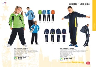EUROPEAN GIFTS 2011
DEPORTE - CHANDALS
European
GiftsGifts13/14 201
OCIO Y TIEMPO LIBRE
OCIOY
TIEMPOLIBRE
Código de
Marcaje
F H
AdultosNiños
CHANDAL DEPORTIVO ADULTOS Y NIÑOS UNISEX
CHAQUETA CON CREMALLERA COMPLETA, MANGA RECTA, 2 BOLSILLOS
EXTERIORES Y BAJO Y PUÑOS ELÁSTICOS. INSERCIONES Y VIVOS EN CONTRASTE.
PANTALÓN DE CORTE RECTO, CON 2 BOLSILLOS LATERALES Y CINTURILLA
ELÁSTICA CON CORDÓN AJUSTABLE.
NOTA: EL COLOR DE LA BASE ES SIEMPRE MARINO (55)
TALLAS ADULTOS: S - M - L - XL - XXL.
TALLAS NIÑOS: 4 - 6 - 8 - 10 - 12 - 14 - 16.
TEJIDO: ACETATO LISO.
COMPOSICIÓN: 100% POLIÉSTER.2
GRAMAJE: 250 GR.M .
PRESENTACIÓN: CAJA: 15 UDS. - PACK: 1 UD.
Ref. CH-0310 - APOLO
0455
5501 5503 5505 5560
1055 4255 3155
Código de
Marcaje
F H
AdultosNiños
CHANDAL ADULTOS Y NIÑOS UNISEX
CHÁNDAL COMBINADO DE CHAQUETA Y PANTALÓN. CHAQUETA CON
MANGA RECTA, DOS BOLSILLOS LATERALES Y CANALÉ EN CUELLO,
PUÑOS Y CINTURA. PANTALÓN LISO DE CORTE RECTO, DOS BOLSILLOS
LATERALES Y CINTURILLA CON GOMA Y CORDÓN AJUSTABLE.
TALLAS ADULTOS: S - M - L - XL - XXL.
TALLAS NIÑOS: 4 - 6 - 8 - 10 - 12 - 14 - 16.
TEJIDO: ACETATO LISO.
COMPOSICIÓN: 100% POLIÉSTER.2
GRAMAJE: 250 GR./M .
PRESENTACIÓN: CAJA: 15 UDS. - PACK: 1 UD.
Ref. CH-0315 - OLIMPO
 