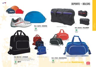 EUROPEAN GIFTS 2011
DEPORTE - bolsas
European
GiftsGifts13/14 207
OCIO Y TIEMPO LIBRE
OCIOY
TIEMPOLIBRE
Código de
Marcaje
F
55
BOLSO ZAPATILLERO POLIESTER 420D
MEDIDAS: 350 x 175 x 160 mm.
Ref. 18275 - VERNÓN
31
BOLSA DE DEPORTES 100% POLIÉSTER, 600 D/PVC.
ANTI-HUMEDAD. FONDO REFORZADO PARA EL CALZADO.
TACOS EN LA BASE. DOBLE ASA PARA COLGAR, Y BOLSILLO
FRONTAL CON CREMALLERA. FÁCIL LIMPIEZA.
MEDIDAS: 440 x 450 x 270 mm.Ref. BO-7111 - STRIKER
60
05
0201
6001
5501
0501
Código de
Marcaje
F
Código de
Marcaje
F
Código de
Marcaje
F
0260
02
0255
BOLSA DE DEPORTES POLIESTER 600D
MEDIDAS: 520 x 150 x 320 mm.
Ref. 20043 - TELAMÓN
BOLSO DEPORTES POLIESTER 600D
MEDIDAS: 420 x 240 x 200 mm.
Ref. 17331 - MACEDONIA
6001
0501
0201
 