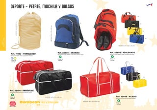 DEPORTE - PETATE, MOCHILA Y BOLSOS
European
GiftsGifts13/14208
ocio y tiempo libre
OCIOY
TIEMPOLIBRE
Código de
Marcaje
E H
Código de
Marcaje
F
Código de
Marcaje
F
Código de
Marcaje
F
Código de
Marcaje
F
06
BOLSA PETATE 100% ALGODON CRUDO
MEDIDAS:484xØ260mm.
Ref. 11063 - TOMELLOSO
BOLSA DE DEPORTES POLIESTER 600D
BOLSA DE DEPORTES NON WOVEN
MEDIDAS: 480 x 140 x 280 mm.
MEDIDAS: 460 x 260 x 260 mm.
Ref. 22100 - ABBEVILLE
Ref. 22606 - ACACIO
6001
0201
60
05
05
05
03
02
60
02
03
BOLSO CON ZAPATILLERO POLIESTER 600DMOCHILA CON ZAPATILLERO POLIESTER 600D
Ref. 22604 - ADALBERTORef. 22605 - ANANIAS
MEDIDAS: 570 x 300 x 330 mm.
MEDIDAS:310x170x450mm.
 