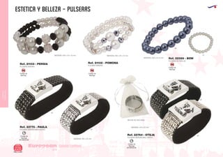 CUIDADO
CORPORAL
estetica y belleza - pulseras
European
GiftsGifts13/14226
CUIDADO CORPORAL
Código de
Marcaje
EN BROCHE
L
Código de
Marcaje
EN BROCHE
L
Código de
Marcaje
SM
PULSERA SEÑORA
Ref. 21102 - POMONA
MEDIDAS: 200 x 20 x 10 mm.
MEDIDAS: 201 x 22 mm.
MEDIDAS: 215 x 33 mm.
(BOLSA NO INCLUIDA)
MEDIDAS: 200 x 24 x 12 mm.
Código de
Marcaje
SM
PULSERA SEÑORA
PULSERA SEÑORA BRILLANTES
PULSERA SEÑORA BRILLANTES
Ref. 21103 - PERSIA
Ref. 22770 - PAULA
Ref. 22764 - OTILIA
Código de
Marcaje
SM
PULSERA DE PERLAS
MEDIDAS: 200 x 8 x 8 mm.
58
01
02
02
09
09
Ref. 22326 - BOW
 