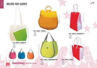 BOLSAS NON WOVEN
HOSTELERIA Y HOGAREuropean
GiftsGifts13/1422
HOSTELERIA
YHOGAR
Código de
Marcaje
E
Código de
Marcaje
E
Código de
Marcaje
E
Código de
Marcaje
E
0128
BOLSA BICOLOR 100% NON WOVEN
MEDIDAS:355x385x120mm.
Ref. 12993 - REGALIZ
3105
28
40
BOLSA DE LA COMPRA 100% NON WOVEN
MEDIDAS:355x380x170mm.
Ref. 12998 - RODODENTRO
6001
BOLSA BICOLOR 100% NON WOVEN
BOLSA BICOLOR 100% NON WOVEN
MEDIDAS:155x155x65mm.
MEDIDAS:155x95x55mm.
Ref. 12984 - PULSATILLA
Ref. 12987 - QUINI
Código de
Marcaje
E
BOLSA MONOCOLOR 100% NON WOVEN
MEDIDAS:350x380mm.
Ref. 12997 - ROBLE
6001
31
 