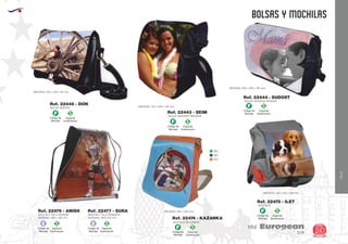 EUROPEAN GIFTS 2011
BOLSAS Y MOCHILAS
European
GiftsGifts13/14 247
VIAJE
VIAJE
Código de
Marcaje
F
Especial
Sublimación
S
Código de
Marcaje
F
Especial
Sublimación
S
Código de
Marcaje
F
Especial
Sublimación
S BOLSA VAQUERO MEDIANA
MEDIDAS: 270 x 280 x 120 mm.
BOLSA VAQUERO GRANDE
MEDIDAS: 390 x 280 x 130 mm.
BOLSA SEÑORA
MEDIDAS: 330 x 200 x 90 mm.
Ref. 22443 - SEIM
Ref. 22444 - SUDOST
Ref. 22446 - DON
Código de
Marcaje
F
Especial
Sublimación
S
Código de
Marcaje
F
Especial
Sublimación
SEspecial
Sublimación
S
Especial
Sublimación
S
04
05
31
MOCHILA DE LONETA
MEDIDAS: 400 x 300 mm.
MOCHILA
MEDIDAS: 410 x 350 x 160 mm.
MOCHILA TELA GRANDE
MEDIDAS: 380 x 320 mm.
MOCHILA TELA PEQUEÑA
MEDIDAS: 260x 230 mm. Ref. 22474 - KAZANKA
Ref. 22475 - ILET
Ref. 22476 - ANISH Ref. 22477 - SURA
Código de
Marcaje
E
Código de
Marcaje
E
 