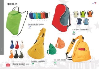 VIAJE
mochilas
European
GiftsGifts13/14248
VIAJE
Código de
Marcaje
E
BOLSA MOCHILA POLIESTER 190T
MEDIDAS: 330 x 420 mm.
Ref. 21632 - SAPONARIA
05 10 28 04 31 60 02
MEDIDAS: 400 x 280 x 170 mm.
55 10
06 28 31
MOCHILA TRIANGULAR POLIESTER
MEDIDAS: 500 x 350 mm.
Ref. 6287 - DENISE
60
56
05
31
21
02
MOCHILA POLIESTER 600D
MEDIDAS: 320 x 440 x 120 mm. Ref. 9393 - ARLABÁN 03
04
31
03
Código de
Marcaje
F
Código de
Marcaje
F Código de
Marcaje
F
MOCHILA POLIESTER 600D
Ref. 16498 - NECESSITAS
60
 