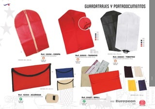 EUROPEAN GIFTS 2011
GUARDATRAJES Y PORTADOCUMENTOS
European
GiftsGifts13/14 251
VIAJE
VIAJE
Código de
Marcaje
G
Código de
Marcaje
G
Código de
Marcaje
G
01
02
55
57
60
01
02
55
57
60
57
GUARDATRAJE NON WOVEN
MEDIDAS: 990 x 590 mm.
MEDIDAS:
600 x 1100 mm.
600 x 1500 mm.
MEDIDAS: 600 x 1100 mm.Ref. 13056 - CHOPA
GUARDATRAJES NON WOVEN 100 gr.
GUARDATRAJES NON WOVEN 100 gr.
Ref. 22803 - TARSICIO
Ref. 22809 - TIMOTEO
PORTADOCUMENTOS VIAJE POLIESTER 600D
MEDIDAS: 275 x 135 mm.
Ref. 12302 - ACARIGUA
60
06
55
PORTADOCUMENTOS VIAJE POLIESTER 600D
MEDIDAS: 250 x 130 mm.
Ref. 21627 - BRILL
60
55
02
03
06
Código de
Marcaje
F
Código de
Marcaje
F
 