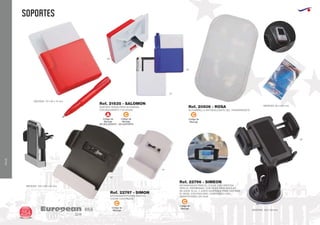 VIAJE
SOPORTES
European
GiftsGifts13/14254
VIAJE
SOPORTE NOTAS PARA AUTOMOVIL
CON BOLIGRAFO Y 50 HOJAS
MEDIDAS: 70 x 95 x 15 mm.
Ref. 21635 - SALOMON
01
02
02
01
05
60
ALFOMBRILLA ANTIDESLIZANTE GEL TRANSPARENTE
MEDIDAS: 80 x 140 mm.
MEDIDAS: 140 x 58 mm.
MEDIDAS: 100 x 68 x 23 mm.
Ref. 20506 - ROSA
APOYAMOVILES PARA EL COCHE CON VENTOSA
PARA EL PARABRISAS, CON PINZA PARA MOVILES
DE UNOS 10 cm. Y JUNTA AJUSTABLE PARA CENTRAR
EL MOVIL CON FACILIDAD, COMPATIBLE CON
SMARTPHONES, EN CAJAAPOYASMARTPHONES PARA EL
COCHE CON PINZAS
Ref. 22796 - SIMEON
Ref. 22797 - SIMON
Código de
Marcaje
EN BOLIGRAFO
A
Código de
Marcaje
EN SOPORTE
C
Código de
Marcaje
C Código de
Marcaje
C
Código de
Marcaje
C
 