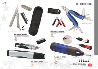 EUROPEAN GIFTS 2011
HERRAMIENTAS
European
GiftsGifts13/14 257
VIAJE
VIAJE
Código de
Marcaje
C
Código de
Marcaje
C
Código de
Marcaje
C
MULTIHERRAMIENTAS ACERO INOXIDABLE
12 ACCESORIOS
MEDIDAS ABIERTO: 180 mm.
MEDIDAS CERRADO: 115 x 38 mm.
MEDIDAS: 100 x 17 x 95 mm.
Ref. 22823 - ZAQUEO
MULTIHERRAMIENTAS CON CLIP Y 6 ACCESORIOS
1 LED. PILAS DE BOTON INCLUIDAS
MEDIDAS: 140x 30 x 25 mm.
Ref. 14995 - DENIS
MULTIHERRAMIENTAS
1 LED+5 ACCESORIOS
PILAS DE BOTON INCLUIDAS.
MEDIDAS: 110 x 28 mm.
Ref. 22347 - BREA
0502
0902
02
02
05
60
0102
6002
Código de
Marcaje
C
MULTIHERRAMIENTAS ACERO INOXIDABLE
15 ACCESORIOS. INCLUYE FUNDA DE NYLON
Ref. 23084 - MARAU
 