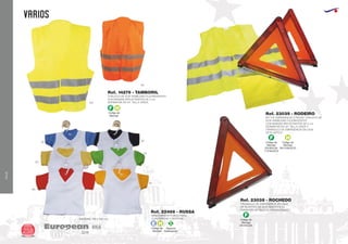VIAJE
VARIOS
European
GiftsGifts13/14258
VIAJE
Código de
Marcaje
F H
Código de
Marcaje
E H
Código de
Marcaje
EN CHALECO
H
Código de
Marcaje
EN BOLSA
Y CHALECO
F
Código de
Marcaje
EN BOLSA
F
Especial
Sublimación
S
CHALECO DE ALTA VISIBILIDAD FLUORESCENTE
CON BANDAS REFLECTANTES DE 5 cm.
NORMATIVA EN 471. TALLA UNICA.
SET DE EMERGENCIA 2 PIEZAS. CHALECO DE
ALTA VISIBILIDAD FLUORESCENTE
CON BANDAS REFLECTANTES DE 5 cm.
NORMATIVA EN 471. TALLA UNICA Y
TRIANGULO DE EMERGENCIA EN CAJA
DE PLASTICO.
TRIANGULO DE EMERGENCIA EN CAJA
DE PLASTICO DE ALTA RESISTENCIA.
PARANTES METALICOS. HOMOLOGADO.
Ref. 14279 - TAMBORIL
Ref. 23039 - RODEIRO
Ref. 23038 - ROCHEDO
119
60
02
31
04
03
05
221
MINICAMISETA PUBLICITARIA
CON PERCHA Y VENTOSAMEDIDAS: 130 x 130 mm.
Ref. 22466 - RUSSA
 