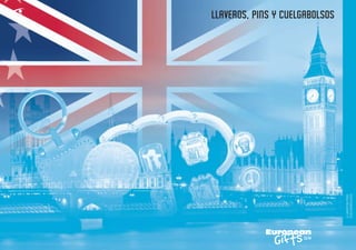 LLAVEROS, PINS Y CUELGABOLSOS
European
GiftsGifts13/14
LLAVEROS/PINS
CUELGABOLSOS
 