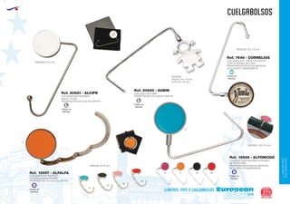 LLAVEROS/PINS
CUELGABOLSOS
EUROPEAN GIFTS 2011
CUELGABOLSOS
European
GiftsGifts13/14 275
llaveros, pins y cuelgabolsosCódigo de
Marcaje
B
Código de
Marcaje
B
CUELGABOLSOS NIÑA
PRESENTACIÓN: EN CAJA DE CARTON
MEDIDAS:
ANCHO: 40 x 30 mm.
ALTO: 60 x 30 mm.
Ref. 20620 - AUBIN
CUELGABOLSOS REDONDO
NIQUEL PULIDO
PRESENTACIÓN: EN CAJA DE CARTON
MEDIDAS: Ø 37 mm.
Ref. 20621 - ALCIPE
40 31 02 60
02
10
60
31
49
CUELGABOLSOS REDONDO PLEGABLE
METAL/POLIPIEL
PRESENTACION EN BOLSA INDIVIDUAL
DE PLASTICO TRANSPARENTE
MEDIDAS: 100 x 65 mm.
Ref. 12658 - ALFONCIGO
12
CUELGABOLSOS REDONDO
PLEGABLE METAL/POLIPIEL
PRESENTACIÓN: EN CAJA DE CARTON
.
MEDIDAS: Ø 33 mm.
Ref. 12657 - ALFALFA
Código de
Marcaje
L Código de
Marcaje
L
MEDIDAS: 120 x 75 mm.
Código de
Marcaje
MI
CUELGABOLSOS 1 CARA PHOTOSHOP
GOTA DE RESINA UNA CARA
PRESENTACION EN BOLSA INDIVIDUAL
DE PLASTICO TRANSPARENTE
Ref. 7646 - CORNELIUS
 