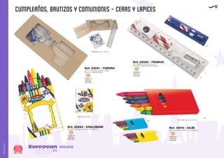 CUMPLEAÑOS, BAUTIZOS Y COMUNIONES - CERAS Y LAPICES
European
GiftsGifts13/14280
AMALGAMA
AMALGAMA
Código de
Marcaje
EN CAJA
C
Código de
Marcaje
EN CAJA
CRef. 23051 - TURURU
SET 10 LAPICES COLOR, LIBRO,
REGLA Y SACAPUNTAS
MEDIDAS: 78 x 176 mm.
01
05
Ref. 23050 - TRABIJU
SET INFANTIL REGLA 15 cm.,
LAPICES, GOMA Y SACAPUNTAS
Código de
Marcaje
EN CAJA
C
Código de
Marcaje
EN CAJA
C
MEDIDAS: 90 mm.
Ref. 22984 - CHULUMANI
SET DE 8 CERAS EN CAJA DE CARTON
05
03
Ref. 16513 - AILÍN
SET CARTON 6 CERAS DE COLORES
MEDIDAS: 88 x 48 x 9 mm.
60
 