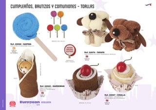 CUMPLEAÑOS, BAUTIZOS Y COMUNIONES - TOALLAS
European
GiftsGifts13/14282
AMALGAMA
AMALGAMA
Código de
Marcaje
EN TRASERA
C
TOALLA PIRULETA MICROFIBRA 260 gr./m2
TOALLA PERRITO EN CAJITA TRANSPARENTE INDIVIDUAL
TOALLA PASTEL CON GUINDA EN
BOLSITA INDIVIDUAL TRANSPARENTE
TOALLA TUBO OSITO
EN CAJITA TRANSPARENTE
INDIVIDUAL
Ref. 22986 - SAIPINA
Ref. 22979 - TARATA
Ref. 22987 - CHULLA
Ref. 22980 - HARDEMAN
MEDIDAS: 200 x 200 mm.
IMPRESION E
PARTE TRASERA
MEDIDAS: 75 x 65 mm.
MEDIDAS:150x65mm.
Código de
Marcaje
SM
Código de
Marcaje
SM
Código de
Marcaje
SM
10
49
60 28 05
06
450
450/01
450/01
06/01
31
 