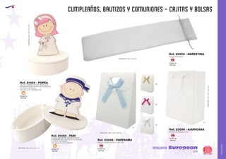 AMALGAMA
EUROPEAN GIFTS 2011
CUMPLEAÑOS, BAUTIZOS Y COMUNIONES - CAJITAS Y BOLSAS
European
GiftsGifts13/14 289
AMALGAMA
Código de
Marcaje
C
Código de
Marcaje
C
Ref. 21054 - POPEA
CAJITA COMUNION NIÑA IMANTADA
PRESENTACIÓN: BOLSA DE BURBUJAS
EN CAJA INDIVIDUAL.
(NO INCLUYE CARAMELOS).
Ref. 21055 - FABI
CAJITA COMUNION NIÑO IMANTADA
PRESENTACIÓN: BOLSA DE BURBUJAS
EN CAJA INDIVIDUAL.
(NO INCLUYE CARAMELOS).
MEDIDAS:66x40x21mm.
MEDIDAS: 66 x 40 x 21 mm.
MEDIDAS: 315 x 75 mm.
MEDIDAS: 165 x 125 x 60 mm.
MEDIDAS:16x120x65mm.
Ref. 23055 - AGRESTINA
Ref. 23058 - PAVERAMA
Ref. 23056 - AJURICABA
BOLSA ORGANZA
BOLSA LACITO DETALLE VELCRO
BOLSA DE REGALO PVC
Código de
Marcaje
SM
Código de
Marcaje
SM
Código de
Marcaje
SM
10
08
49
09
01
 
