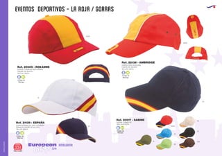EVENTOS DEPORTIVOS - LA ROJA / GORRAS
European
GiftsGifts13/14334
AMALGAMA
AMALGAMA
Código de
Marcaje
E H
Código de
Marcaje
E H
Código de
Marcaje
E H
Código de
Marcaje
E H
GORRA 6 PANELES 100% ALGODON
PEINADO. CIERRE DE VELCRO
TALLAS: ÚNICA.
Ref. 21129 - ESPAÑA
GORRA 100% ALGODON.
CIERRE DE VELCRO
TALLAS: ÚNICA.
Ref. 22136 - AMBRIDGE
GORRA 5 PANELES MICROFIBRA.
CIERRE DE VELCRO
TALLAS: ÚNICA.
GORRA 5 PANELES
100% ALGODÓN.
Ref. 20009 - ROXANNE
Ref. 20017 - SABINE
10
6055
28
13
06
02
450
55
55
01
6003
6003
 
