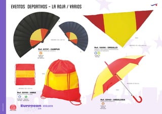 EVENTOS DEPORTIVOS - LA ROJA / VARIOS
European
GiftsGifts13/14338
AMALGAMA
AMALGAMA
MEDIDAS: 430 x 230 mm.
55
6003
PARAGUAS AUTOMATICO
MEDIDAS: Ø 1050 mm.
Ref. 22143 - ANDALUSIA
Código de
Marcaje
EN VARILLA
C
Código de
Marcaje
E H
ABANICO VARILLAS PLASTICO
Ref. 21737 - CAMPUS
02
PAÑUELO 100% POPELIN SERIGRAFIADOS
ACABADO EN PESPUNTE
MEDIDAS: 570 x 570 x 800 mm.
Ref. 18056 - ORGULLO
MOCHILA POLIESTER 190D
MEDIDAS: 350 x 400 mm.
Ref. 22150 - ANNA
6003
6003
Código de
Marcaje
E
Especial
Sublimación
S
Código de
Marcaje
POR GAJO
G
 