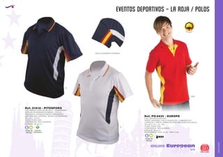 AMALGAMA
EUROPEAN GIFTS 2011
EVENTOS DEPORTIVOS - LA ROJA / POLOS
European
GiftsGifts13/14 341
AMALGAMA
Código de
Marcaje
E H
Especial
Sublimación
S
POLO MANGA CORTA SIN BOLSILLO . TRANSPIRABLE.
DETALLES DE BANDERA EN MANGA Y CUELLO.
SENSACION Y DURACION FRESCA PERMANENTE.
ADAPTABILIDAD CORPORAL. SECADO ULTRARRAPIDO.
TALLAS: L - XL XXL.
TEJIDO: PUNTO LISO.
COMPOSICIÓN: 100% POLIÉSTER.
2
GRAMAJE: 140 grs./m .
Ref. 21618 - PITOSPORO
55
01
6003
Código de
Marcaje
E H
POLO DEPORTIVO ADULTOS
TAPETA 3 BOTONES. CUELLO ACANALADO. COMBINADO EN
LATERALES Y TAPETA. CUBRECOSTURAS REFORZADO EN CUELLO.
TALLAS: S - M - L- XL - XXL.
TEJIDO: PUNTO LISO.
COMPOSICIÓN: 100% ALGODÓN.
2
GRAMAJE: 180 gr./m .
PRESENTACIÓN: CAJA: 50 uds. - PACK: 5 uds.
Ref. PO-6631 - EUROPE
100% Algodón
DETALLE BANDERA EN MANGA
 