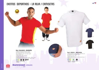 EVENTOS DEPORTIVOS - LA ROJA / CAMISETAS
European
GiftsGifts13/14344
AMALGAMA
AMALGAMA
Código de
Marcaje
E H
Especial
Sublimación
S
CAMISETA DEPORTIVA ADULTOS Y NIÑOS
COSTURAS LATERALES. CUELLO DOBLE.
TALLAS ADULTOS: S - M - L - XL - XXL - XXXL.
TALLAS NIÑOS: 3/4 - 5/6 - 7/8 - 9/10 - 11/12.
TEJIDO: PUNTO LISO.
COMPOSICIÓN: 100% ALGODÓN.
2
GRAMAJE: 150 GR./M .
PRESENTACIÓN ADULTOS: CAJA: 100 UDS. - PACK: 5 UDS.
PRESENTACIÓN NIÑOS: CAJA: 50 UDS. - PACK: 5 UDS.
Ref. CA-6500 - EUROPE
Código de
Marcaje
E H
Niños Adultos Adultos
CAMISETA MANGA CORTA UNISEX CON DETALLES
DE BANDERA EN EN MANGA Y BAJO
TALLAS: XS - S - M - L - XL.
TEJIDO: PUNTO LISO.
COMPOSICIÓN: 100% POLIÉSTER TRANSPIRABLE.
2
GRAMAJE: 145 gr./m .
Ref. 22501 - MULOGA
100% Algodón
6003
01
55
02
 