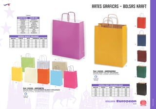 AMALGAMA
EUROPEAN GIFTS 2011
artes graficas - BOLSAS KRAFT
European
GiftsGifts13/14 365
AMALGAMA
BOLSA KRAFT CON INTERIOR BLANCO VERJURADO
Ref. 23028 - ANCHIETA
BOLSA KRAFT COLOR VERJURADO
Ref. 23029 - ANDRADINA
BOLSA DE PAPEL ANÓMINA ASAS RETORCIDAS
COLOR ASACOLOR BOLSA
AMARILLO
AZUL MARINO
CREMA
BURDEOS
NARANJA
VERDE OSCURO
GRIS
KRAFT
BURDEOS
AMARILLO
CELESTE
CREMA
FUCSIA
NARANJA
PISTACHO
PLATA
ORO
VIOLETA
Colores:
90
100
110
110
120
400
300
250
250
200
240
320
360
410
495
80
110
120
120
150
180
240
270
320
440
GRAMAJE UDS. CAJAALTOFUELLEANCHO
MATERIAL BLANCO VERJURADO
BOLSA DE PAPEL ANÓMINA ASAS RETORCIDAS
90
100
110
110
120
400
300
250
250
200
240
320
360
410
495
80
110
120
120
150
180
240
270
320
440
GRAMAJE UDS. CAJAALTOFUELLEANCHO
MATERIAL KRAFT VERJURADO COLOR
Código de
Marcaje
E
Código de
Marcaje
E
14
03
60
55
57
04
02
28
06
10
40
03
31
09 08
 