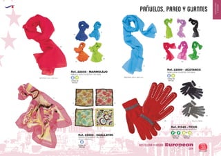 EUROPEAN GIFTS 2011
HOSTELERIA
YHOGAR
pañuelos, pareo y guantes
European
GiftsGifts13/14 35
HOSTELERIA Y HOGAR
Código de
Marcaje
E
Código de
Marcaje
E
H Código de
Marcaje
E H
PAÑUELO 100% POLIESTER TIPO SEDA
PAREO 100% POLIESTER TIPO SEDARef. 22858 - MARMOLEJO
Ref. 22869 - ACOTANCO
MEDIDAS: 900 x 900 mm.
A
C
B
D
E
60
60
63
04
10
10
05
28
28
14 02
31
MEDIDAS: 500 x 1800 mm.
PAÑUELO POLIESTER TIPO SEDA
PAOLO FERRARA
Ref. 22866 - GUALLATIRI
TALLA: UNICA.
Código de
Marcaje
Código de
Marcaje
F HF H+ +
GUANTES POLIESTER/ALGODON
Ref. 21549 - FICUS
60
58
02
 