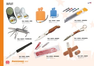 OUTLET
European
GiftsGifts13/14376
OUTLET
OUTLET
ESPEJO COSTURERO
Medidas: 70 x 60 X 8 mm.
Ref. 18453 - ZOE ESPEJO
MEDIDAS: 70 x 70 x 20 mm.
Ref. 14996 - JAUN CUTTER TRANSPARENTE
MEDIDAS: 155 x 28 x 15 mm.
Ref. 20181 - CRISIPO
NAVAJA 11 USOS
MEDIDAS: 88 x 20 mm.
Ref. 18342 - TUSNELDA NAVAJA MADERA ALTA CALIDAD
MEDIDAS: ABIERTA: 150 mm.
Ref. 14083 - DÁLMATA
NAVAJA MADERA ALTA CALIDAD
MEDIDAS: 165 mm. (ABIERTA)
Ref. 14079 - BOXER
NAVAJA CLIP ACERO INOX.
MEDIDAS: 15 x 196 x 14 mm.
Ref. 9325 - RIGEL
PEINE ENFUNDADO
MEDIDAS: 140 x 28 x 3 mm.
Ref. 20474 - BRANKO
PERFUMADOR CIRCULAR
MEDIDAS: 82 mm.
Ref. 7271 - BACO
 