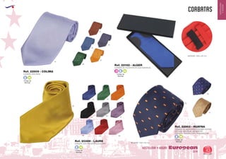 EUROPEAN GIFTS 2011
HOSTELERIA
YHOGAR
CORBATAS
European
GiftsGifts13/14 43
HOSTELERIA Y HOGAR
Código de
Marcaje
E H
Código de
Marcaje
E H
Ref. 22192 - ALGER
Ref. 22909 - COLIMA
Ref. 20389 - LAURE
CORBATA DE POLIESTER EN CAJA INDIVIDUAL
CORBATA 100% SEDA
CORBATA 100% POLIESTER JACQUARD
MEDIDAS: 1480 x 90 mm.
MEDIDAS: 1480 x 90 mm.
Código de
Marcaje
E H
Ref. 22903 - HUAYNA
CORBATA DE MICROFIBRA BANDERA ESPAÑA
ESTUCHE INDIVIDUAL SIN MONTAR
ETIQUETA TRASERA PARA PERSONALIZAR
14
10
14
04
60 48
31
58
02
05
30
56
05
05
55
21
55
57
31
Código de
Marcaje
E HD
 