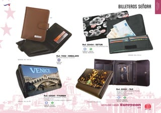 EUROPEAN GIFTS 2011
HOSTELERIA
YHOGAR
BILLETEROS SEÑORA
European
GiftsGifts13/14 51
HOSTELERIA Y HOGAR
CARTERA DE SEÑORA CON APARIENCIA PIEL
MEDIDAS: 190 x 115 mm.
Ref. 22484 - SETUN
BILLETERO SEÑORA MEDIANO. POLIPIEL
GROSOR: 25 mm.
DISPONIBLE EN 2 COLORES:
NEGRO Y MARRON.
MEDIDAS: 135 x 105 mm.
Ref. 22531 - TAZ
BILLETERO SEÑORA GRANDE. POLIPIEL
GROSOR: 25 mm.
DISPONIBLE EN 2 COLORES: NEGRO Y MARRON.
MEDIDAS: 185 x 95 mm.
Ref. 22529 - TYUMEN
Especial
Sublimación
S
Código de
Marcaje
E
Especial
Sublimación
S
Código de
Marcaje
E
Especial
Sublimación
S
Código de
Marcaje
E
BILLETERO SEÑORA POLIESTER
MEDIDAS: 100 x 128 mm.
Ref. 7092 - HIMALAYO
450
02
Código de
Marcaje
B
 